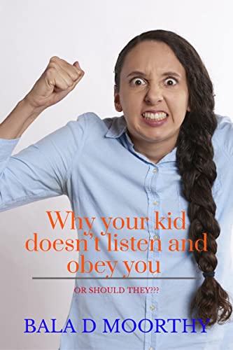 Why your kid doesn't listen and obey you or should they?