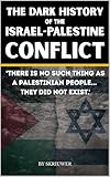 The Dark History of the Israel-Palestine Conflict: Facts, Timeline, and Insights into Gaza's Ongoing Story (Controversial Books)