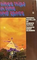 Three Trips in Time and Space: Original Novellas of Science Fiction B003AQI3W8 Book Cover