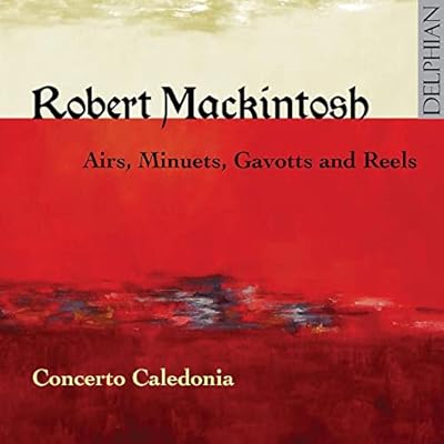 Robert Mackintosh: Airs, Minuets, Gavotts And Reels