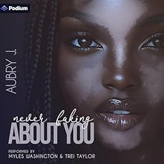 Never Faking About You Audiolibro Por Aubry J. arte de portada