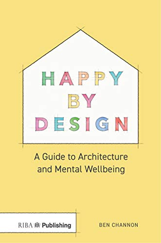 Cover of Happy by Design: A Guide to Architecture and Mental Wellbeing