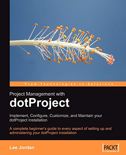 Project Management with dotProject: Implement, Configure, Customize, and Maintain your DotProject Installation view 2