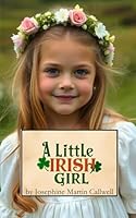 A Little Irish Girl: A Joyful Tribute to the Wild Beauty of Ireland B0F62P988D Book Cover