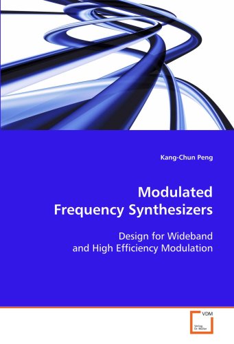 Modulated Frequency Synthesizers: Design for Wideband and High Efficiency Modulation