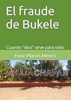El fraude de Bukele: Cuando "dios" sirve para todo (Spanish Edition) B0DDK95HJP Book Cover