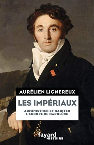 Les impériaux: Administrer et habiter l'Europe de