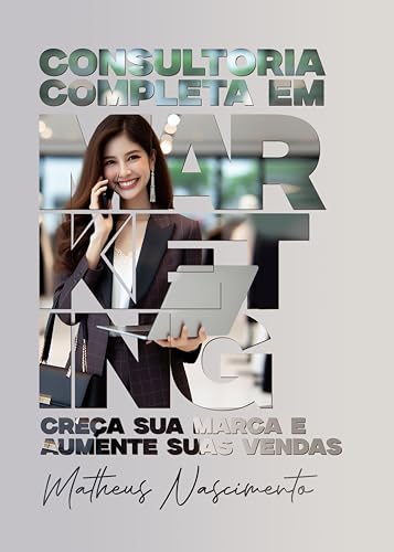 Consultoria Completa em Marketing Digital e Físico: Consultor Mat...
