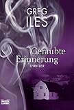 Geraubte Erinnerung: Thriller (Allgemeine Reihe. Bastei Lübbe Taschenbücher) - Greg Iles