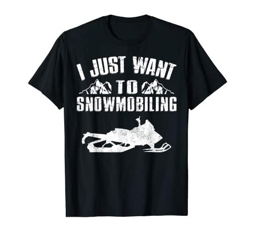 Solo quiero moto de nieve divertido moto de nieve trineo jinete Camiseta