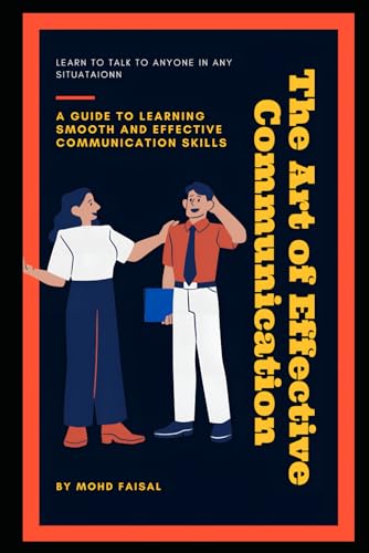 The Art of Effective Communication: A guide to learning smooth an...