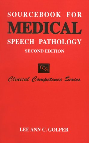 Sourcebook for Medical Speech Pathology (Clinical Competence Series)      2nd Edition