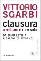 Clausura a Milano e non solo. Da suor Letizia a Salemi (e ritorno) 8845261786 Book Cover
