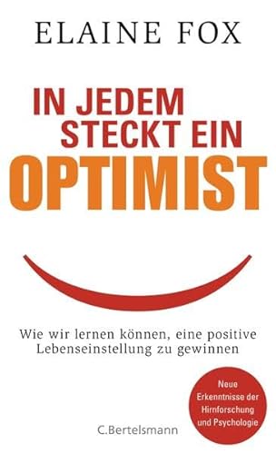 In jedem steckt ein Optimist: Wie wir lernen können, eine