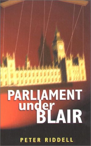 Peter Riddell Parliament Under Blair: Riddell, Peter: 9781902301600: Amazon.com: Books