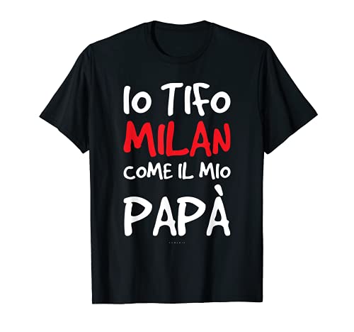 Maglietta Milan Bambino Divertente Regalo Tifoso Milan Papà Maglietta