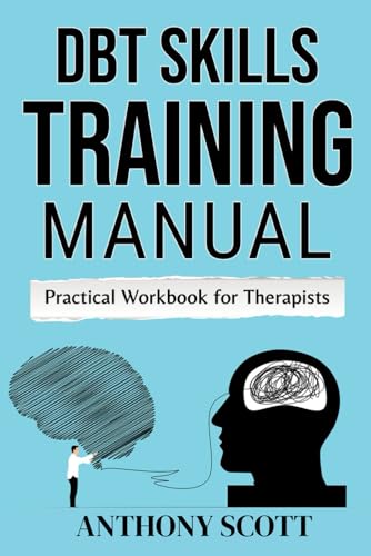 Dbt Skills Training Manual: Practical Workbook For Therapists