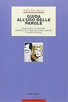 Guida all'uso delle parole: Parlare e scrivere semplice e preciso per capire e farsi capire 8835953693 Book Cover