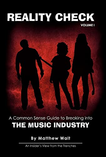 Reality Check: A Common Sense Guide to Breaking into the Music Industry