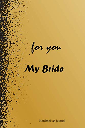 for you my Bride notebook journal: Daughter Gift from Bride, journal for everyone, Bullet Journal for Organization