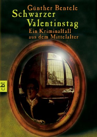 Schwarzer Valentinstag: Ein Kriminalfall aus dem Mittelalter Schwarzer Valentinstag: Ein Kriminalfall aus dem Mittelalter