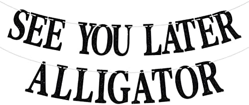 See You Later Alligator Banner, You're Dead to Us, Funny Decoration Supplies for Goodbye/Retirement/Farwell/Go Away/Graduation Party, Black Glitter