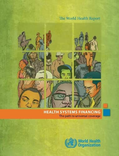 The World Health Report 2010: Health Systems Financing: The Path to Universal Coverage
