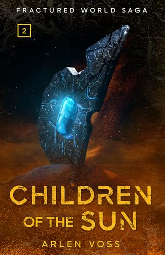 Children of the Sun: An Action Adventure Science Fiction Book in a Fractured World (Fractured World Saga)