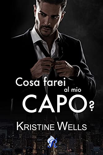 Kristine Wells - Cosa farei al mio capo? (2021)