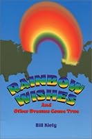 Rainbow Wishes and Other Dreams Come True 0970882505 Book Cover
