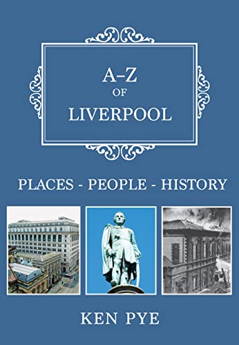 A-Z of Liverpool: Places-People-History (English Edition)