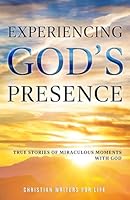 Experiencing God's Presence: True Stories of Miraculous Moments with God B0CYGRND1C Book Cover