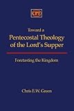 Toward a Pentecostal Theology of the Lord's Supper