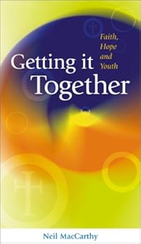 Paperback Getting It Together: Faith, Hope and Youth Book