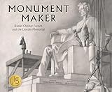 Monument Maker: Daniel Chester French and the Lincoln Memorial (The History Makers Series)