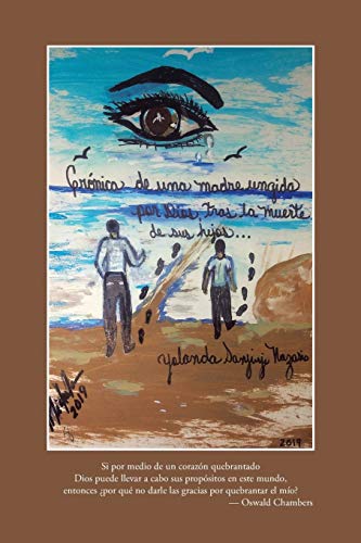 Crónicas De Una Madre Ungida Por Dios: Tras La Muerte De Sus Hijos (Spanish Edition)
