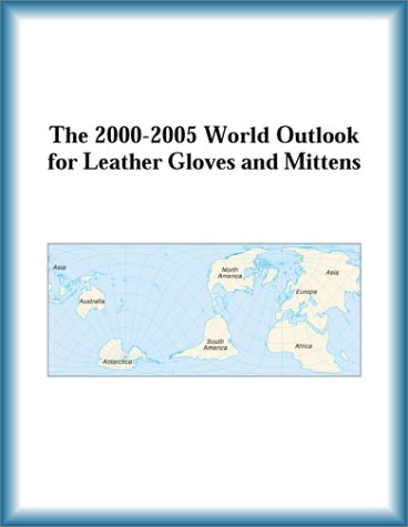 Buy The 2000-2005 World Outlook for Leather Gloves and Mittens โ BookShops.in