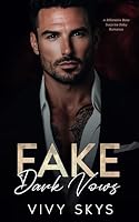 Fake Dark Vows: A Billionaire Boss Surprise Baby Romance (Ruthless Billionaire Mafia Kings) B0DF53DG1S Book Cover