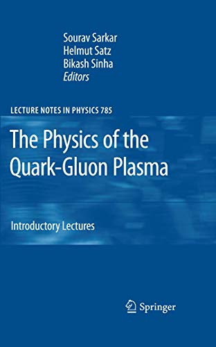 The Physics of the Quark-Gluon Plasma: Introductory Lectures (Lecture Notes in Physics, 785)