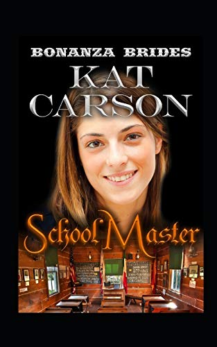 The School Master (Bonanza Brides Find Prairie Love Series)