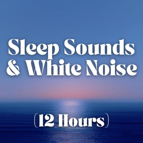 『Sleep Sounds and White Noise (12 Hours)』のカバーアート