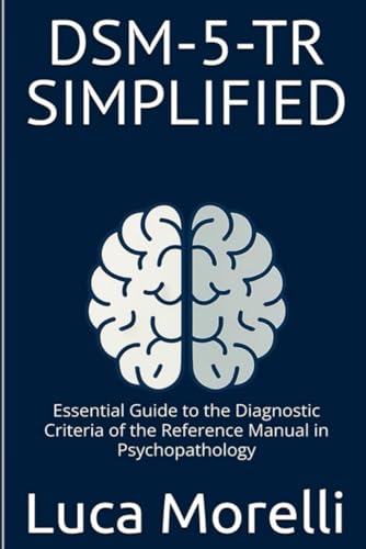 DSM-5-TR Simplified: Essential Guide to the Diagnostic Criteria of the Reference Manual in Psychopathology (Italian Edition)