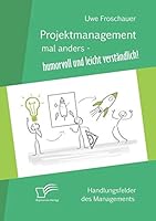 Projektmanagement mal anders - humorvoll und leicht verständlich: Handlungsfelder des Managements 3959345550 Book Cover
