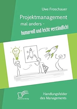 Paperback Projektmanagement mal anders - humorvoll und leicht verständlich: Handlungsfelder des Managements [German] Book