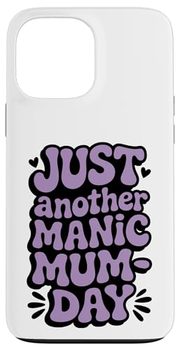 Just Another Manic Mum Day Funny Mom ���p �X�}�z�P�[�X iPhone 13 Pro Max �p