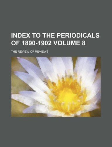 Index to the Periodicals of 1890-1902 Volume 8