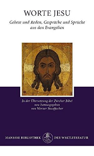 Worte Jesu: Gebete und Reden, Gespräche und Sprüche aus den Evangelien Worte Jesu: Gebete und Reden, Gespräche und Sprüche aus den Evangelien