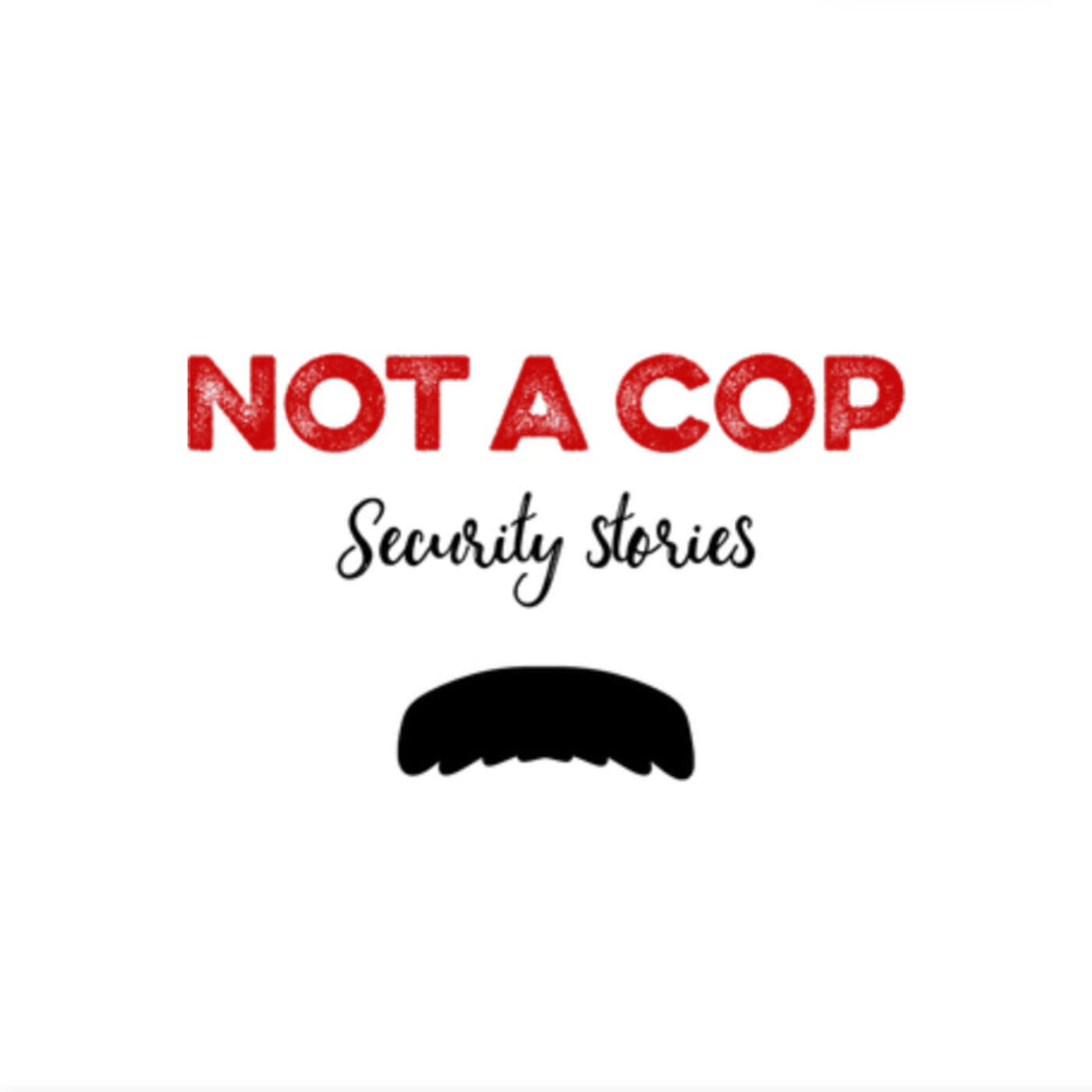 Not a Cop: Security stories