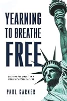 Yearning To Breathe Free: Questing for Liberty in a World of Authoritarians 1736542001 Book Cover