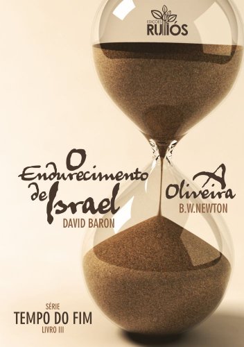 O Endurecimento de Israel (Tempo do Fim Livro 3)